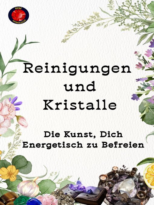 Title details for Reinigungen  und  Kristalle  Die Kunst, Dich Energetisch zu Befreien by Alina Rubi - Available